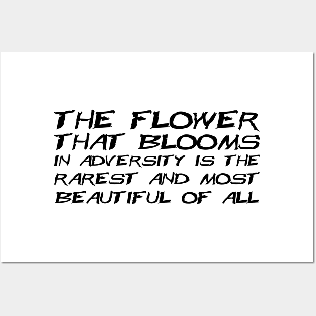 The Flower That Blooms In Adversity Is The Rarest And Most Beautiful Of All black Wall Art by QuotesInMerchandise